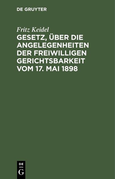Produktbild: Gesetz, &uuml;ber die Angelegenheiten der freiwilligen Gerichtsbarkeit vom 17. Mai 1898