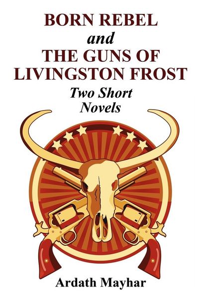 Produktbild: Born Rebel and the Guns of Livingston Frost - Two Short Novels