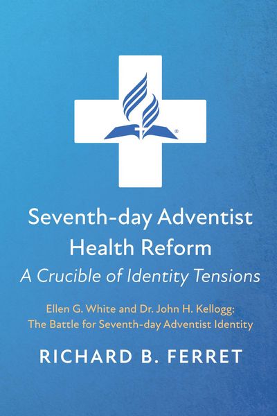 Produktbild: Seventh-day Adventist Health Reform: A Crucible of Identity Tensions