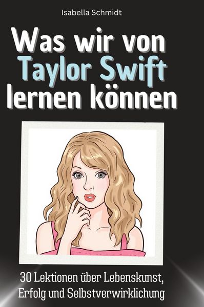 Produktbild: Was wir von Taylor Swift lernen k&ouml;nnen