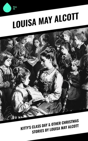 Produktbild: Kitty's Class Day & Other Christmas Stories by Louisa May Alcott