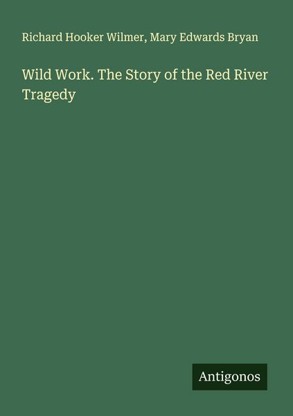 Produktbild: Wild Work. The Story of the Red River Tragedy