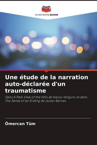 Produktbild: Une &eacute;tude de la narration auto-d&eacute;clar&eacute;e d'un traumatisme