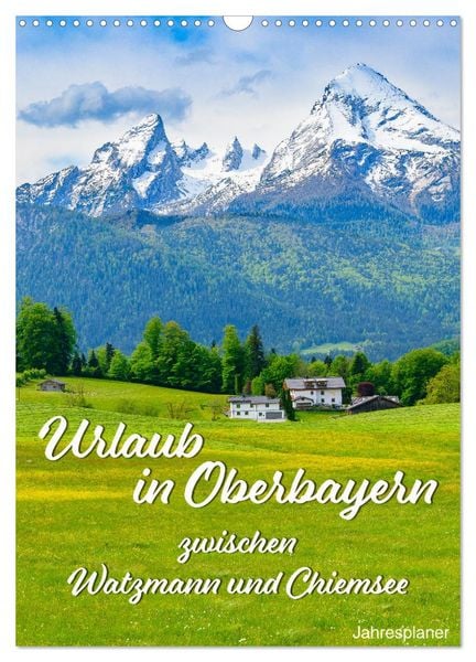 Produktbild: Urlaub in Oberbayern - zwischen Watzmann und Chiemsee (Wandkalender 2026 DIN A3 hoch), CALVENDO Monatskalender