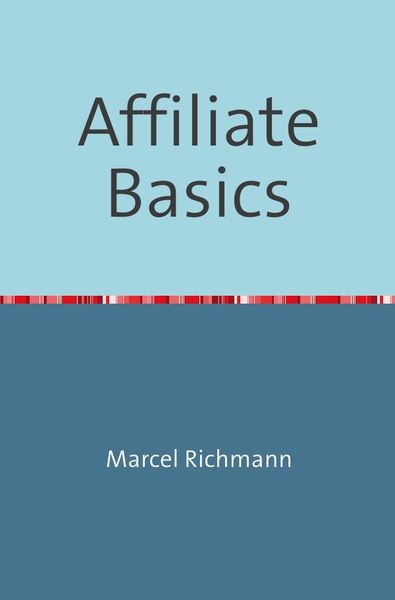 Taschenbücher für Wissen und Praxis / Affiliate Basics, Taschenbuch von Marcel Richmann, Epubli, 9783750275034