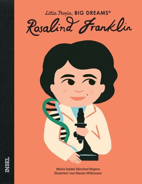 Rosalind Franklin – Little People, BIG DREAMS (Deutsche Ausgabe), Gebundene Ausgabe von María Isabel Sánchez Vegara, Insel Verlag, 9783458645085