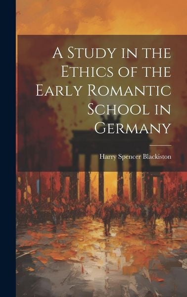 Produktbild: A Study in the Ethics of the Early Romantic School in Germany
