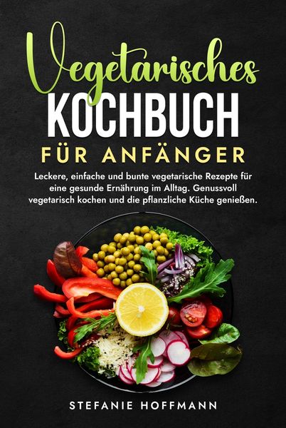 Produktbild: Vegetarisches Kochbuch f&uuml;r Anf&auml;nger