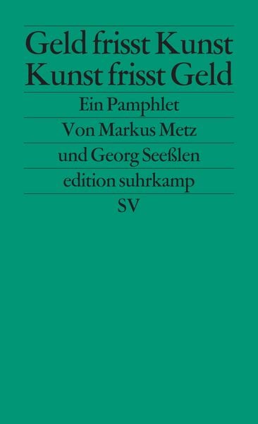Geld frisst Kunst – Kunst frisst Geld, Taschenbuch von Markus Metz,Georg Seesslen, Suhrkamp, 978-3-518-12675-2