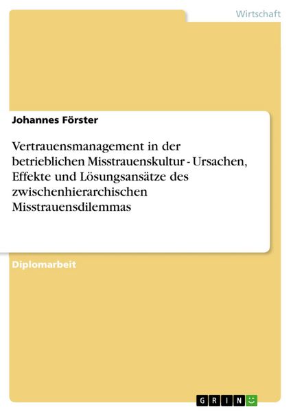Produktbild: Vertrauensmanagement in der betrieblichen Misstrauenskultur - Ursachen, Effekte und L&ouml;sungsans&auml;tze des zwischenhierarchischen Misstrauensdilemmas