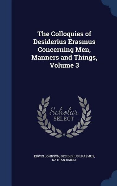Produktbild: The Colloquies of Desiderius Erasmus Concerning Men, Manners and Things, Volume 3