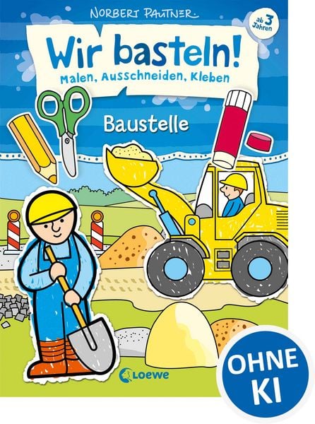 Wir basteln! - Malen, Ausschneiden, Kleben - Baustelle, Taschenbuch von Norbert Pautner, Loewe, 9783785586921