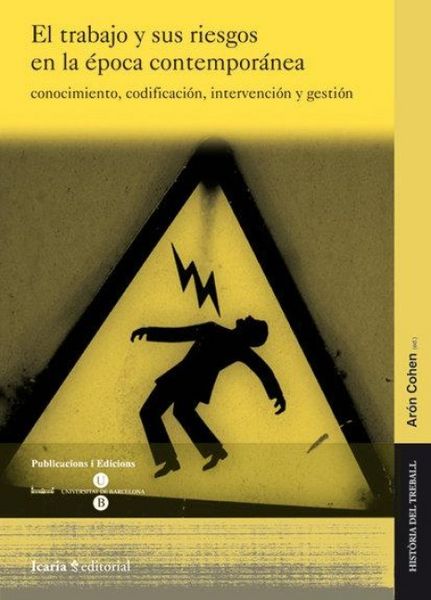 Produktbild: Trabajo y sus riesgos en la &eacute;poca contempor&aacute;nea : conocimiento, codificaci&oacute;n, intervenci&oacute;n y gesti&oacute;n