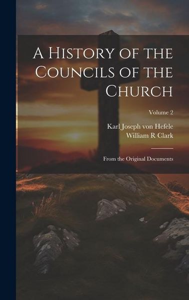 Produktbild: A History of the Councils of the Church: From the Original Documents; Volume 2