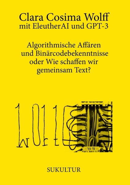 Produktbild: Algorithmische Aff&auml;ren und Bin&auml;rcodebekenntnisse oder Wie schaffen wir gemeinsam Text?