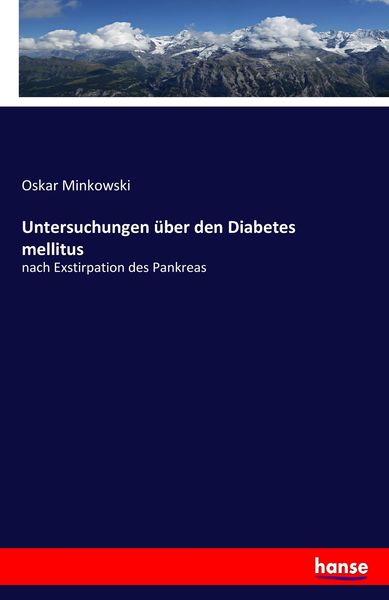 Untersuchungen über den Diabetes mellitus, Taschenbuch von Oskar Minkowski, Hansebooks, 9783744603188
