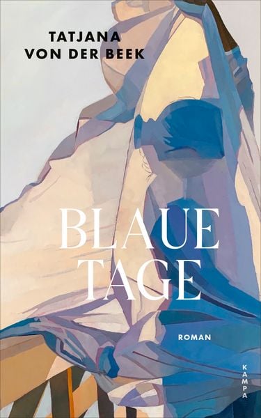 Blaue Tage, Gebundene Ausgabe von Tatjana der Beek, Kampa Verlag, 9783311101611