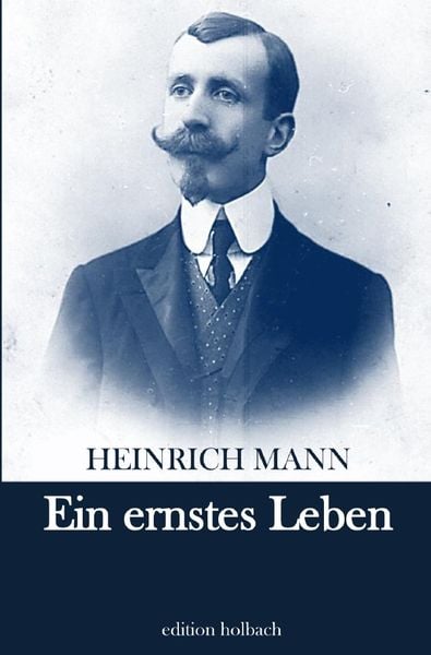 Ein ernstes Leben, Taschenbuch von Heinrich Mann, Epubli, 9783753158914