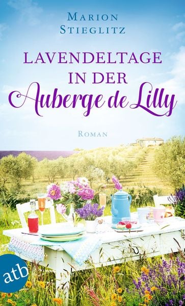Lavendeltage in der Auberge de Lilly, Taschenbuch von Marion Stieglitz, Aufbau TB, 978-3-7466-3725-9