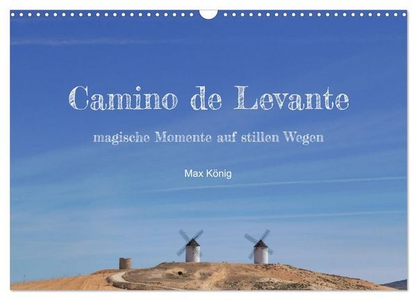 Camino Levante - magische Momente auf stillen Wegen (Wandkalender 2026 DIN A3 quer), CALVENDO Monatskalender