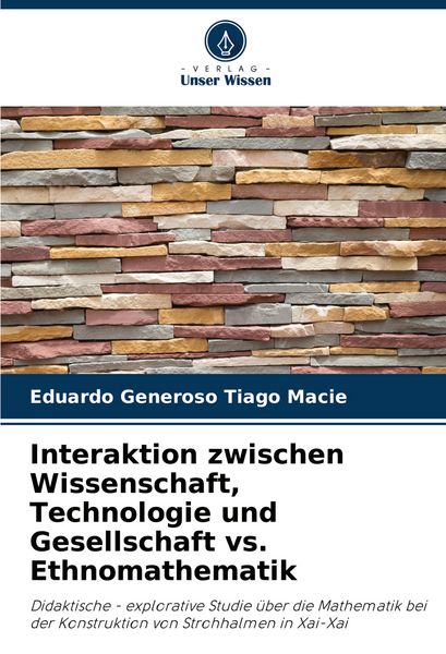 Interaktion zwischen Wissenschaft, Technologie und Gesellschaft vs. Ethnomathematik, Taschenbuch von Eduardo Generoso Tiago Macie, Verlag Unser