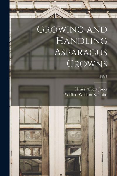 Produktbild: Growing and Handling Asparagus Crowns; B381