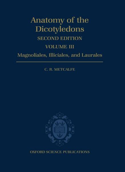 Produktbild: The Anatomy of the Dicotyledons: Volume III: Magnoliales, Illiciales, and Laurales