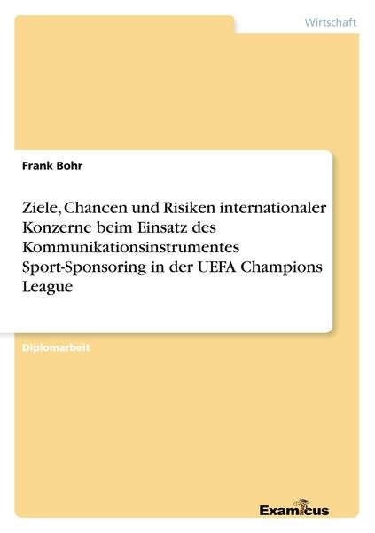 Produktbild: Ziele, Chancen und Risiken internationaler Konzerne beim Einsatz des Kommunikationsinstrumentes Sport-Sponsoring in der UEFA Champions League