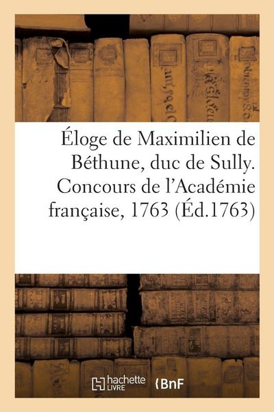 Produktbild: &Eacute;loge de Maximilien de B&eacute;thune, duc de Sully. Concours de l'Acad&eacute;mie fran&ccedil;aise, 1763
