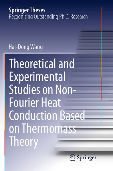 Produktbild: Theoretical and Experimental Studies on Non-Fourier Heat Conduction Based on Thermomass Theory