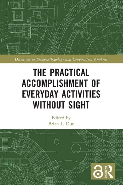 Produktbild: The Practical Accomplishment of Everyday Activities Without Sight