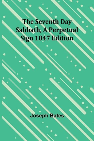 Produktbild: The Seventh Day Sabbath, a Perpetual Sign1847 edition