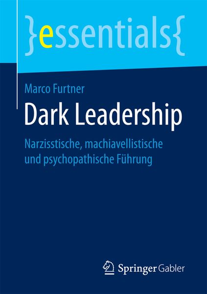 Dark Leadership, Taschenbuch von Marco Furtner, Springer Fachmedien Wiesbaden GmbH, 9783658181888