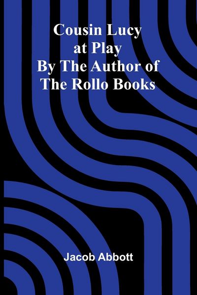 Produktbild: Cousin Lucy at Play; By the Author of the Rollo Books