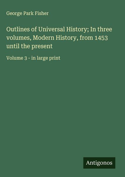 Produktbild: Outlines of Universal History; In three volumes, Modern History, from 1453 until the present