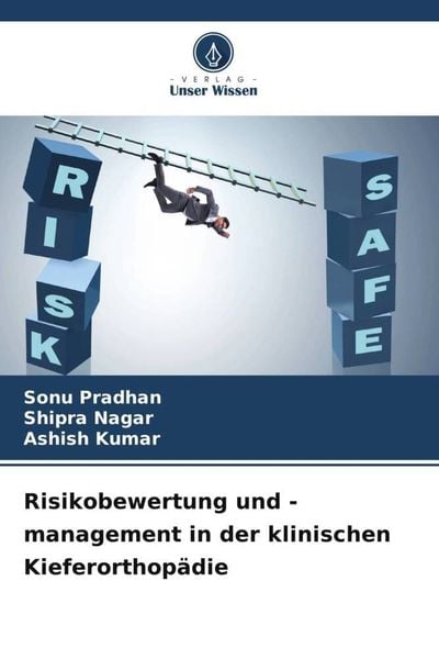 Risikobewertung und -management in der klinischen Kieferorthopädie, Taschenbuch von Sonu Pradhan , Shipra Nagar , Ashish Kumar, Verlag Unser Wissen,