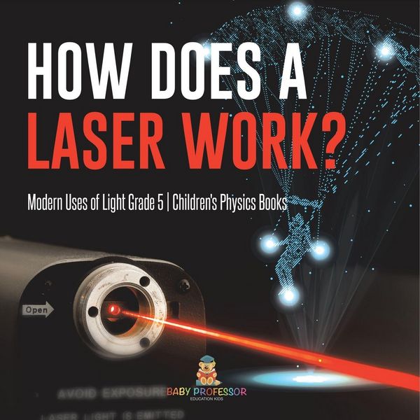 Produktbild: How Does a Laser Work? | Modern Uses of Light Grade 5 | Children's Physics Books