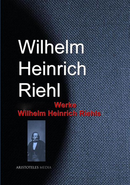 Produktbild: Gesammelte Werke Wilhelm Heinrich Riehls
