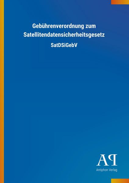 Produktbild: Geb&uuml;hrenverordnung zum Satellitendatensicherheitsgesetz