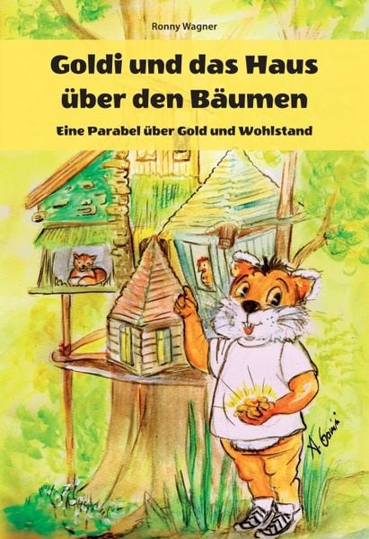 Produktbild: Goldi und das Haus &uuml;ber den B&auml;umen - Eine Parabel &uuml;ber Gold und Wohlstand