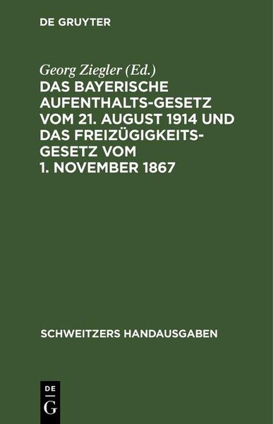 Produktbild: Das bayerische Aufenthaltsgesetz vom 21. August 1914 und das Freiz&uuml;gigkeitsgesetz vom 1. November 1867