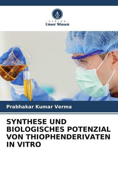 Produktbild: Synthese und Biologisches Potenzial von Thiophenderivaten in Vitro