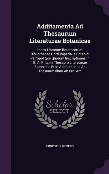 Produktbild: Additamenta Ad Thesaurum Literaturae Botanicae: Index Librorum Botanicorum Bibliothecae Horti Imperialis Botanici Petropolitani Quorum Inscriptiones I