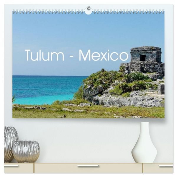Tulum - Mexico (hochwertiger Premium Wandkalender 2026 DIN A2 quer), Kunstdruck in Hochglanz