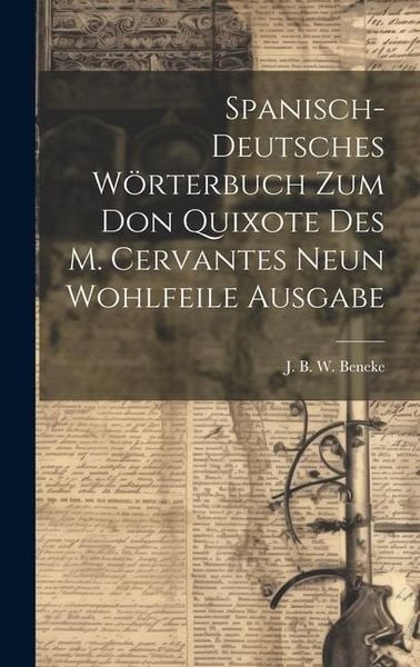 Produktbild: Spanisch-deutsches W&ouml;rterbuch Zum Don Quixote Des M. Cervantes Neun Wohlfeile Ausgabe