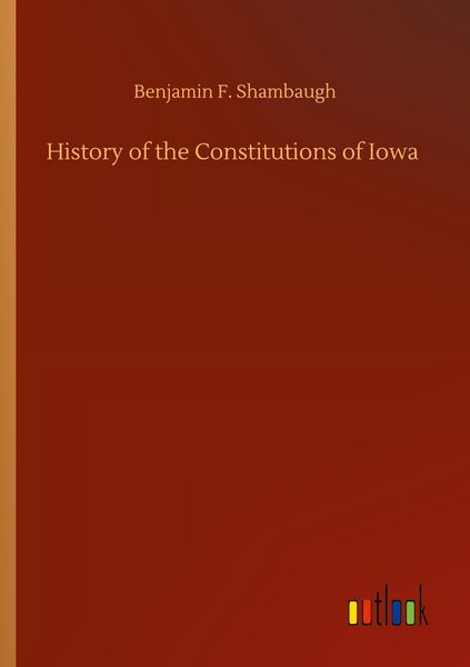 Produktbild: History of the Constitutions of Iowa
