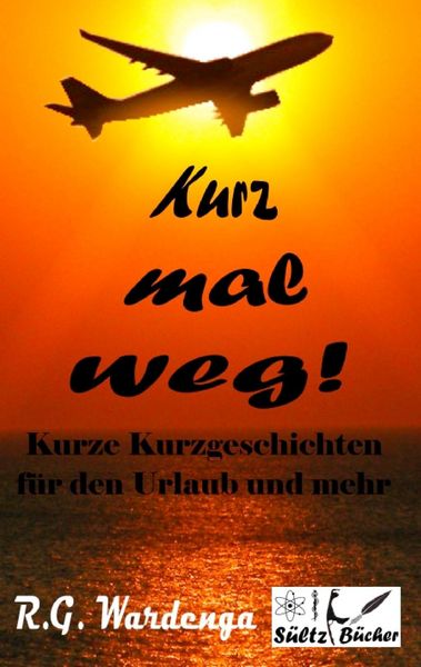 Produktbild: Kurz mal weg! Kurze Kurzgeschichten f&uuml;r den Urlaub und mehr