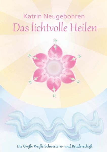 Das lichtvolle Heilen