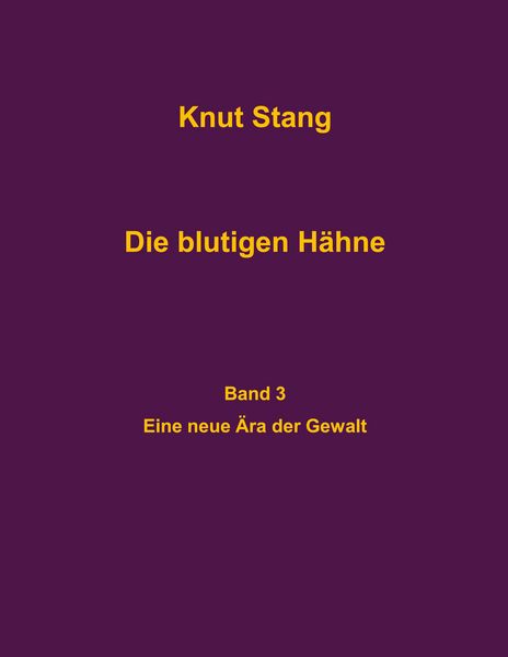 Produktbild: Die blutigen H&auml;hne, Band 3: Eine neue &Auml;ra der Gewalt