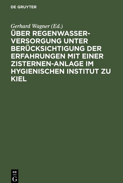 Produktbild: &Uuml;ber Regenwasserversorgung unter Ber&uuml;cksichtigung der Erfahrungen mit einer Zisternen-Anlage im Hygienischen Institut zu Kiel